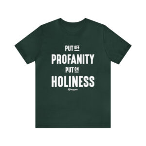 Put off Profanity and Put on Holiness - Unisex Jersey Short Sleeve Tee