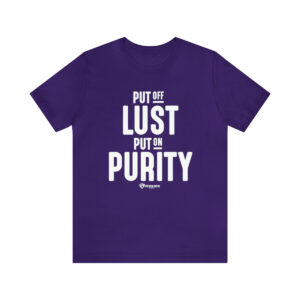 Put off Lust and Put on Purity - Unisex Jersey Short Sleeve Tee