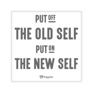 Put Off the Old Self and Put On the New Self Kiss-Cut Stickers